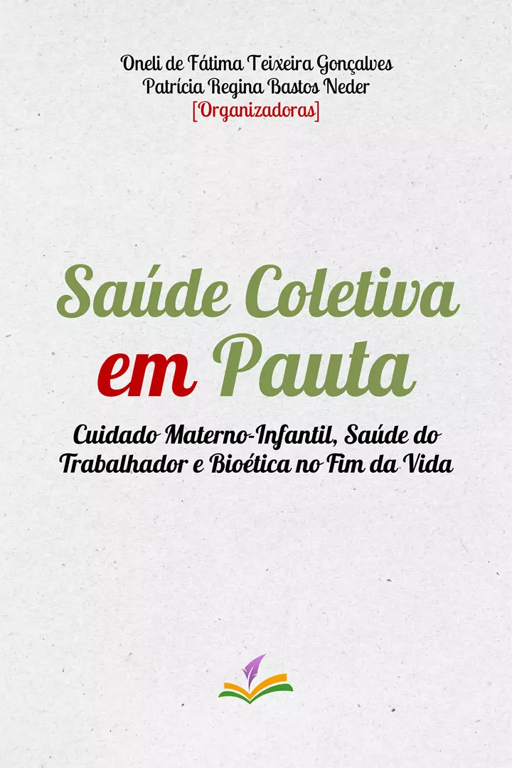 SAÚDE COLETIVA EM PAUTA: cuidado materno-infantil, saúde do trabalhador e bioética no fim da vida